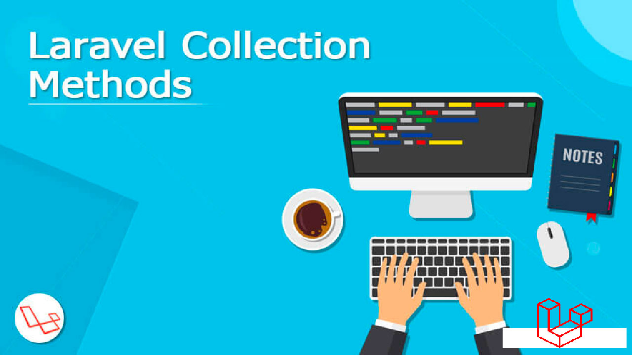 10 phương thức tuyệt vời của Laravel Collection